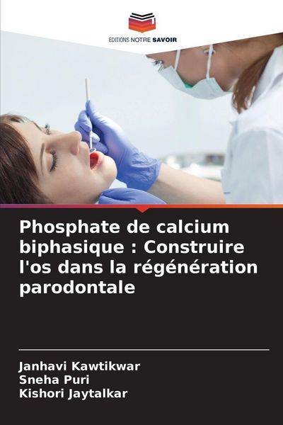 Produktbild: Phosphate de calcium biphasique : Construire l'os dans la r&eacute;g&eacute;n&eacute;ration parodontale