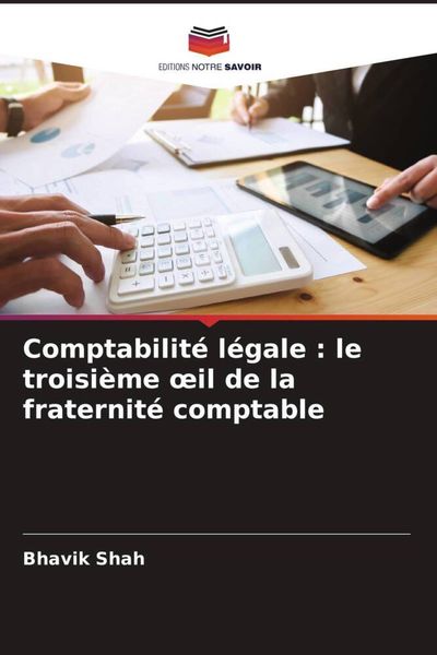 Produktbild: Comptabilit&eacute; l&eacute;gale : le troisi&egrave;me &iquest;il de la fraternit&eacute; comptable