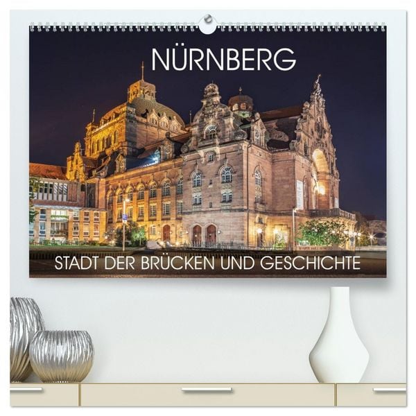 Nürnberg - Stadt der Brücken und Geschichte (hochwertiger Premium Wandkalender 2026 DIN A2 quer), Kunstdruck in Hochglanz