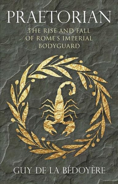 Produktbild: B&eacute;doy&egrave;re, G: Praetorian - The Rise and Fall of Rome`s Imperi