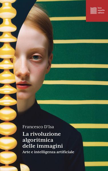 Produktbild: La rivoluzione algoritmica. Arte e intelligenza artificiale