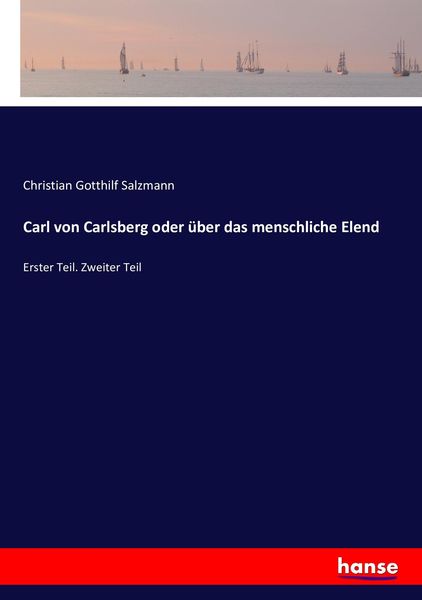 Carl von Carlsberg oder über das menschliche Elend, Taschenbuch von Christian Gotthilf Salzmann, Hansebooks, 9783743457102
