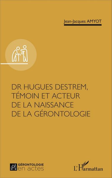Produktbild: Dr Hugues Destrem, temoin et acteur de la naissance de la gerontologie