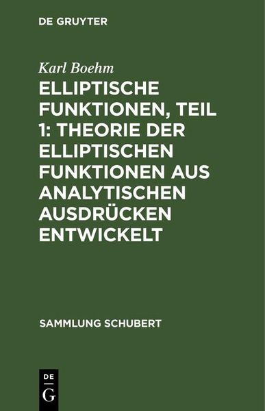 Produktbild: Elliptische Funktionen, Teil 1: Theorie der elliptischen Funktionen aus analytischen Ausdr&uuml;cken entwickelt