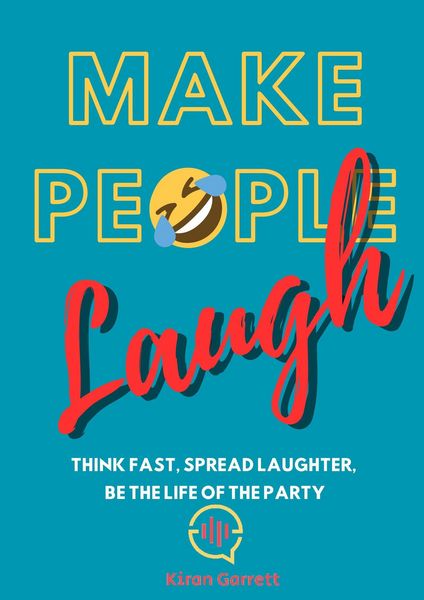 Produktbild: Make People Laugh: Think Fast, Spread Laughter, Be the Life of the Party