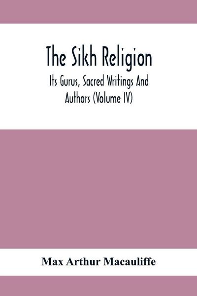Produktbild: The Sikh Religion, Its Gurus, Sacred Writings And Authors (Volume Iv)