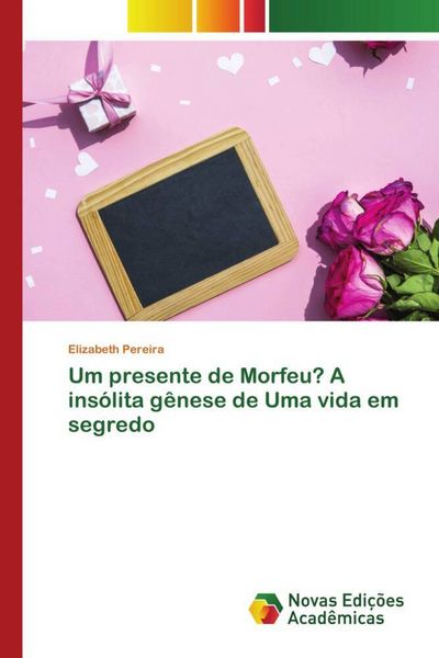 Produktbild: Um presente de Morfeu? A ins&oacute;lita g&ecirc;nese de Uma vida em segredo
