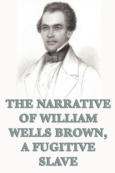 Produktbild: The Narrative of William Wells Brown, A Fugitive Slave