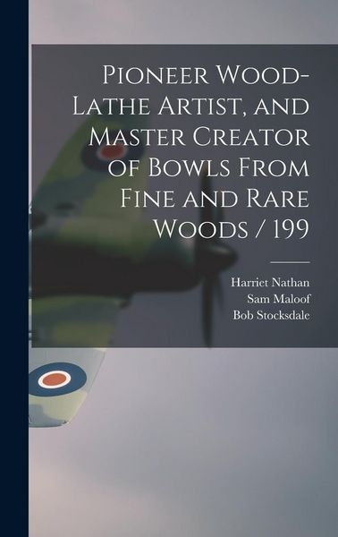 Produktbild: Pioneer Wood-lathe Artist, and Master Creator of Bowls From Fine and Rare Woods / 199