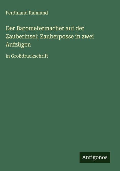Produktbild: Der Barometermacher auf der Zauberinsel; Zauberposse in zwei Aufz&uuml;gen