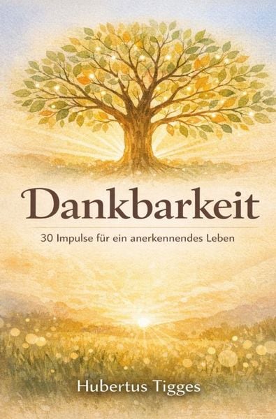 Produktbild: Dankbarkeit - 30 Impulse f&uuml;r ein anerkennendes Leben