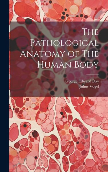 Produktbild: The Pathological Anatomy of The Human Body