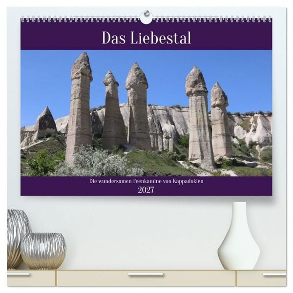 Produktbild: Das Liebestal. Die wundersamen Feenkamine von Kappadokien (hochwertiger Premium Wandkalender 2027 DIN A2 quer), Kunstdruck in Hochglanz