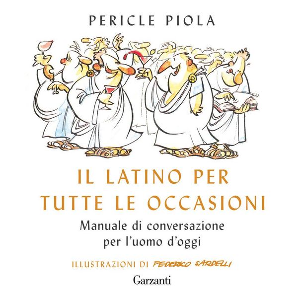 Produktbild: Il latino per tutte le occasioni. Manuale di conversazione per l'uomo d'oggi