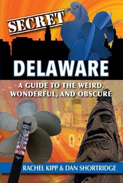 Produktbild: Secret Delaware: A Guide to the Weird, Wonderful, and Obscure