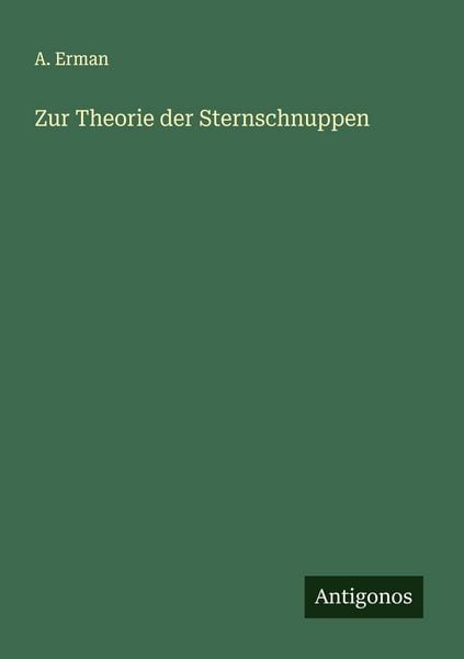 Zur Theorie der Sternschnuppen, Taschenbuch von A. Erman, Antigonos Verlag, 9783388939605