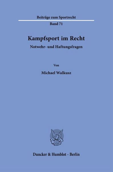 Kampfsport im Recht, Gebundene Ausgabe von Michael Walkusz, Duncker & Humblot, 978-3-428-19718-7