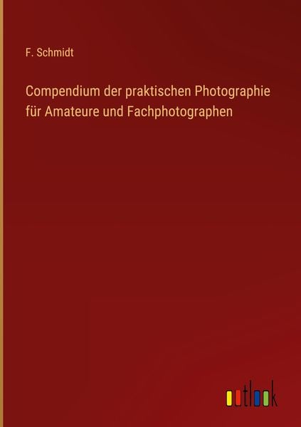 Produktbild: Compendium der praktischen Photographie f&uuml;r Amateure und Fachphotographen