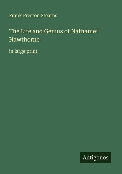 Produktbild: The Life and Genius of Nathaniel Hawthorne