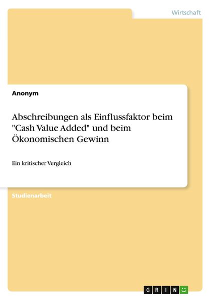 Produktbild: Abschreibungen als Einflussfaktor beim "Cash Value Added" und beim &Ouml;konomischen Gewinn