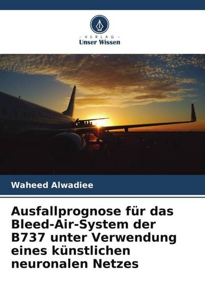 Produktbild: Ausfallprognose f&uuml;r das Bleed-Air-System der B737 unter Verwendung eines k&uuml;nstlichen neuronalen Netzes