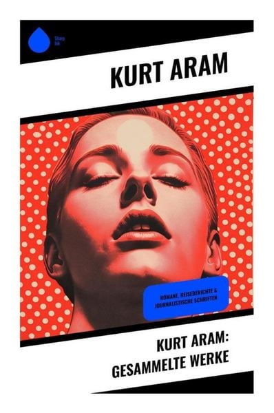 Produktbild: Kurt Aram: Gesammelte Werke