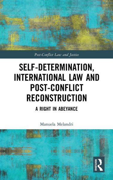 Produktbild: Self-Determination, International Law and Post-Conflict Reconstruction