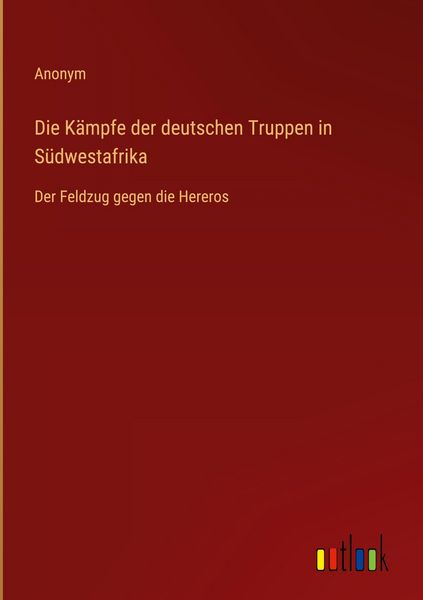 Produktbild: Die K&auml;mpfe der deutschen Truppen in S&uuml;dwestafrika