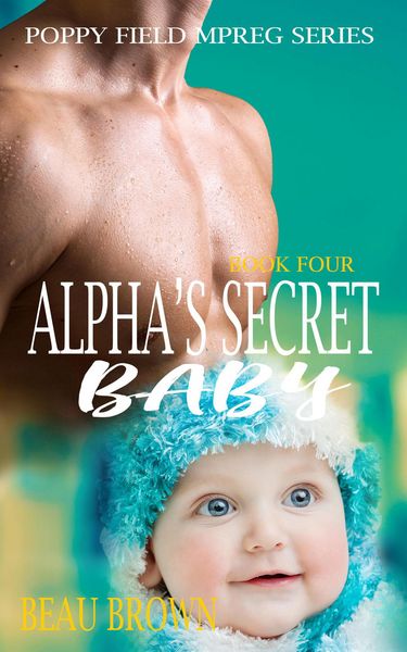 Produktbild: Alpha's Secret Baby (Poppy Field Mpreg Series, #4)