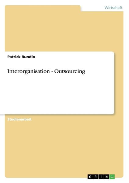 Interorganisation - Outsourcing, Taschenbuch von Patrick Rundio, GRIN, 9783640977741