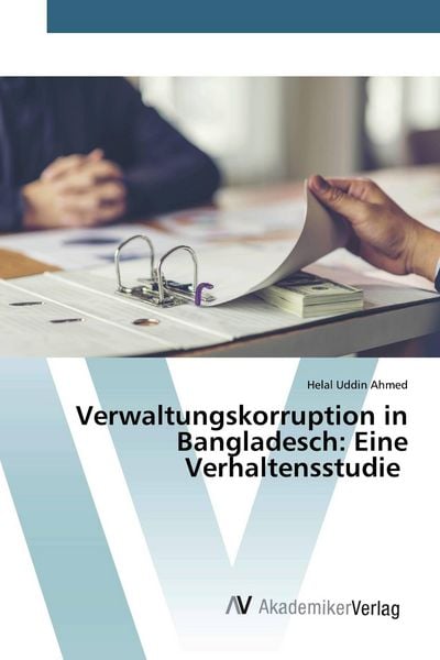 Produktbild: Verwaltungskorruption in Bangladesch: Eine Verhaltensstudie