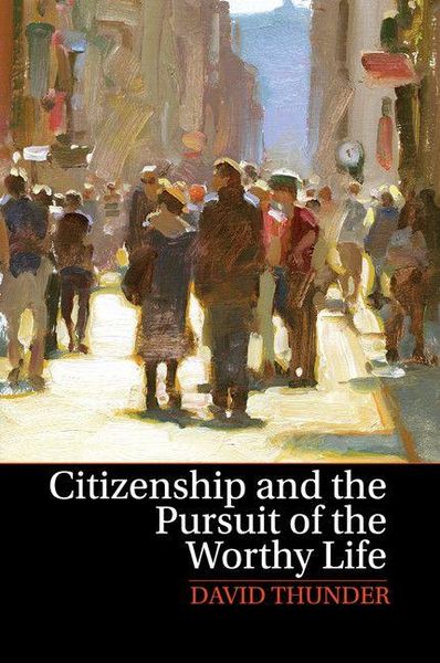 Produktbild: Citizenship and the Pursuit of the Worthy Life