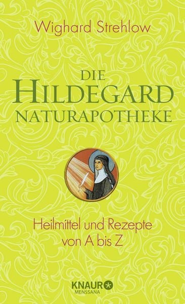 Die Hildegard-Naturapotheke, Gebundene Ausgabe von Wighard Strehlow, Knaur Menssana, 978-3-426-65748-5