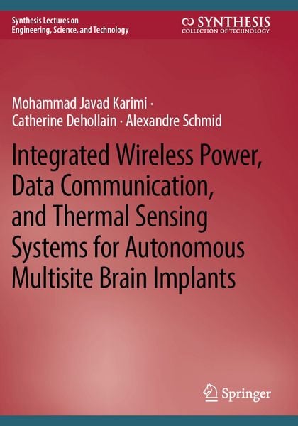 Produktbild: Integrated Wireless Power, Data Communication, and Thermal Sensing Systems for Autonomous Multisite Brain Implants