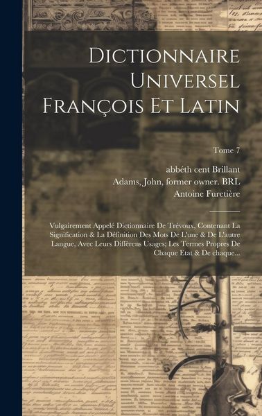 Produktbild: Dictionnaire universel fran&ccedil;ois et latin: Vulgairement appel&eacute; dictionnaire de Tr&eacute;voux, contenant la signification & la d&eacute;finition des mots de l'une &