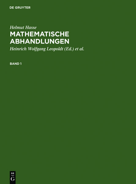 Helmut Hasse: Mathematische Abhandlungen / Helmut Hasse: Mathematische Abhandlungen. 1, Gebundene Ausgabe von Heinrich Wolfgang Leopoldt, De Gruyter,
