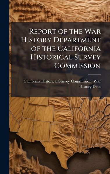Produktbild: Report of the War History Department of the California Historical Survey Commission