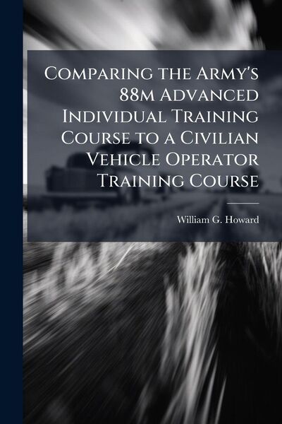 Produktbild: Comparing the Army's 88m Advanced Individual Training Course to a Civilian Vehicle Operator Training Course