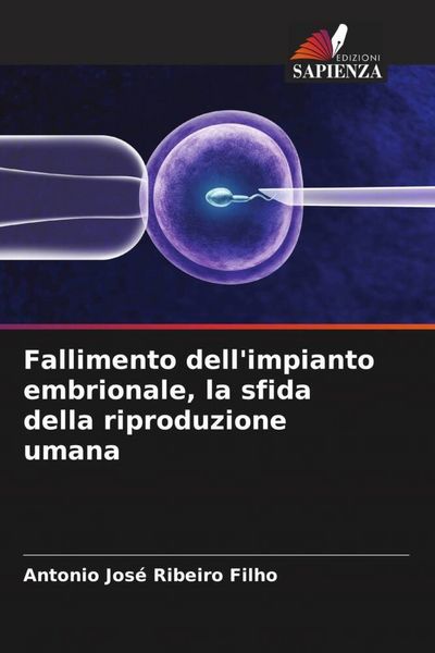 Produktbild: Fallimento dell'impianto embrionale, la sfida della riproduzione umana