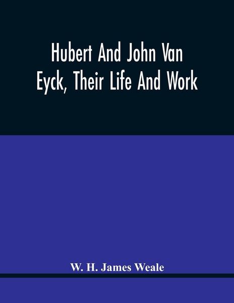 Produktbild: Hubert And John Van Eyck, Their Life And Work