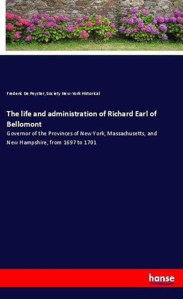 Produktbild: The life and administration of Richard Earl of Bellomont