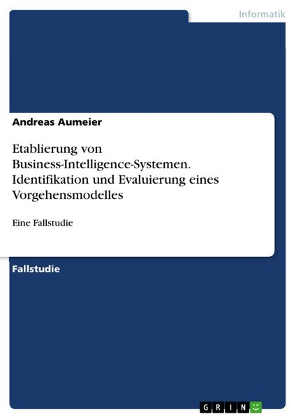 Produktbild: Etablierung von Business-Intelligence-Systemen. Identifikation und Evaluierung eines Vorgehensmodelles