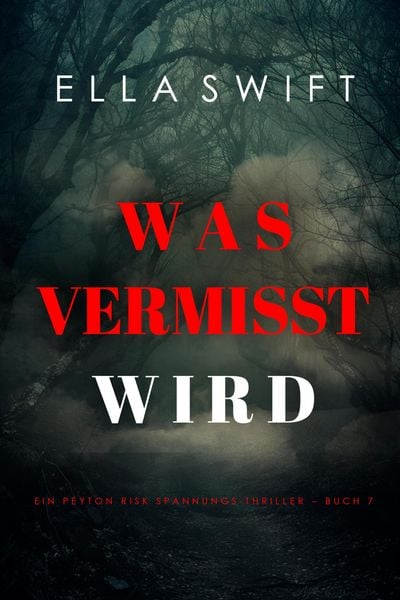 Produktbild: Was vermisst wird (Ein Peyton Risk Spannungs-Thriller - Buch 7)