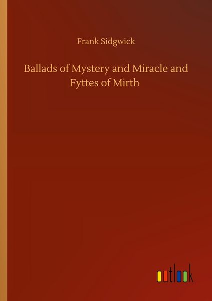 Produktbild: Ballads of Mystery and Miracle and Fyttes of Mirth