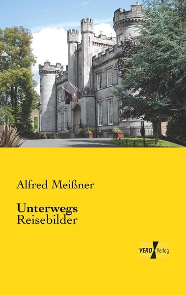 Unterwegs, Taschenbuch von Alfred Meissner, BoD - Books on Demand, 9783957383846