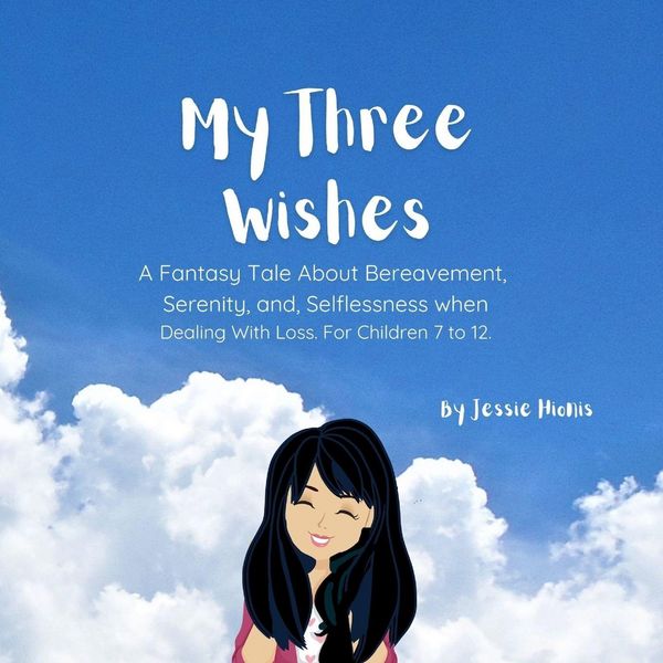 Produktbild: My Three Wishes, A Fantasy Tale About Bereavement, Serenity, and Selflessness when Dealing with Loss. For Children 7 to 12.