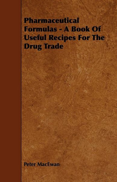 Produktbild: Pharmaceutical Formulas - A Book Of Useful Recipes For The Drug Trade