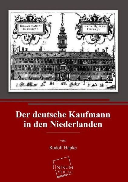 Produktbild: H&auml;pke, R: Der deutsche Kaufmann in den Niederlanden