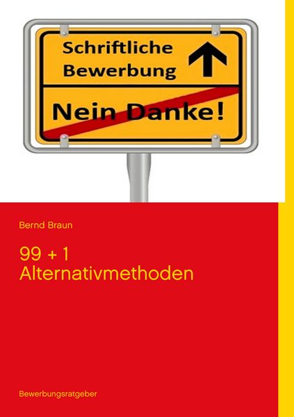 Schriftliche Bewerbung - Nein Danke!, Taschenbuch von Bernd Braun, BoD – Books on Demand, 9783732242863