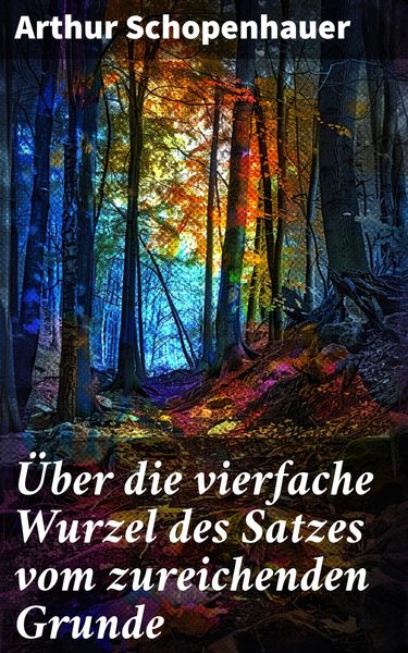 Produktbild: &Uuml;ber die vierfache Wurzel des Satzes vom zureichenden Grunde